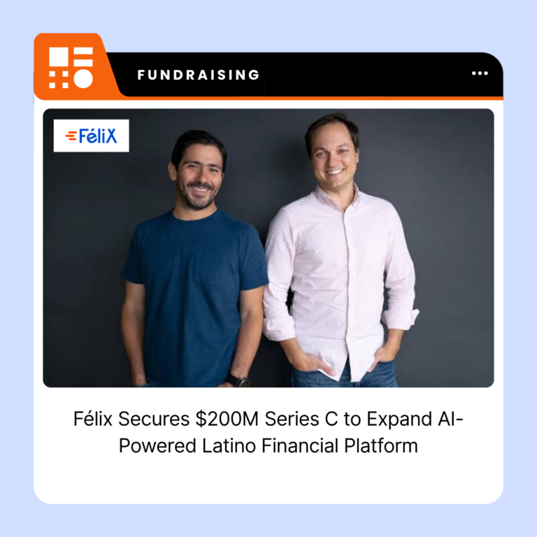 Félix branding following the fintech company’s $200 million equity and debt financing announcement.