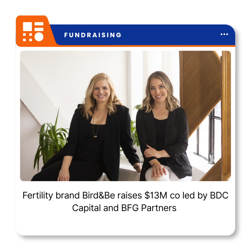 Bird&Be co-founders Samantha Diamond and Breanna Hughes representing the Toronto-based fertility and reproductive health company following its Series A financing.