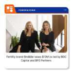 Bird&Be co-founders Samantha Diamond and Breanna Hughes representing the Toronto-based fertility and reproductive health company following its Series A financing.
