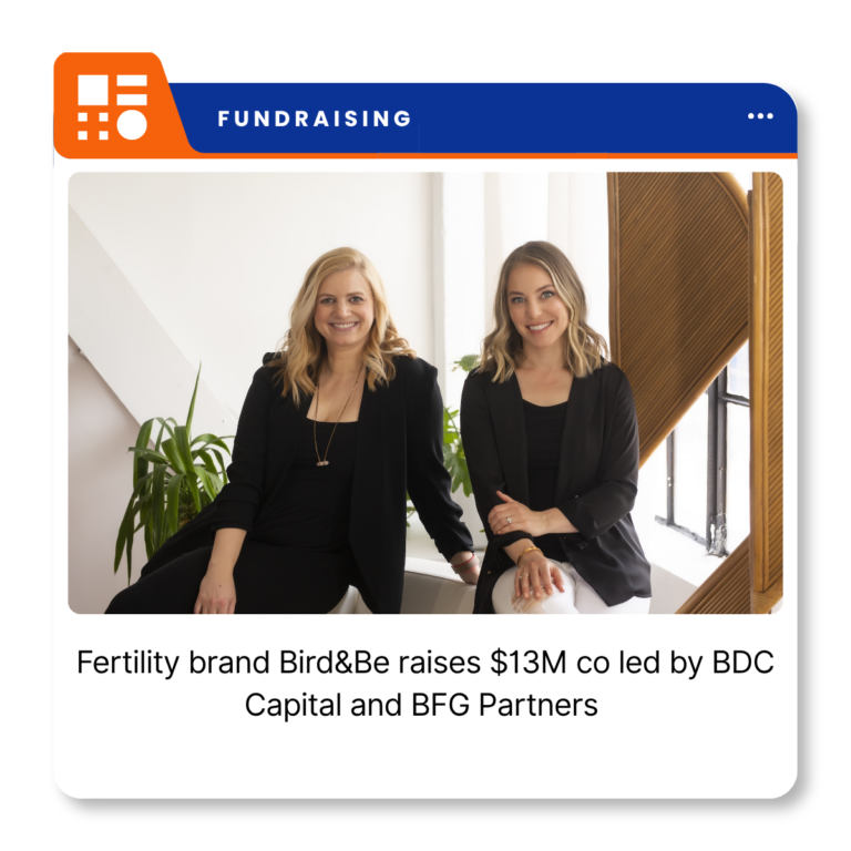 Bird&Be co-founders Samantha Diamond and Breanna Hughes representing the Toronto-based fertility and reproductive health company following its Series A financing.