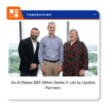 Go.AI co-founders David Moscatelli and Lisa Gillespie with Updata Partners General Partner Carter Griffin following the Series A funding announcement.