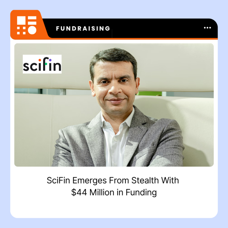 SciFin Emerges From Stealth With $44 Million in Funding
