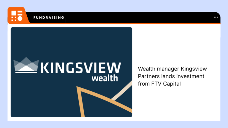 Blog Wealth manager Kingsview Partners lands investment from FTV Capital