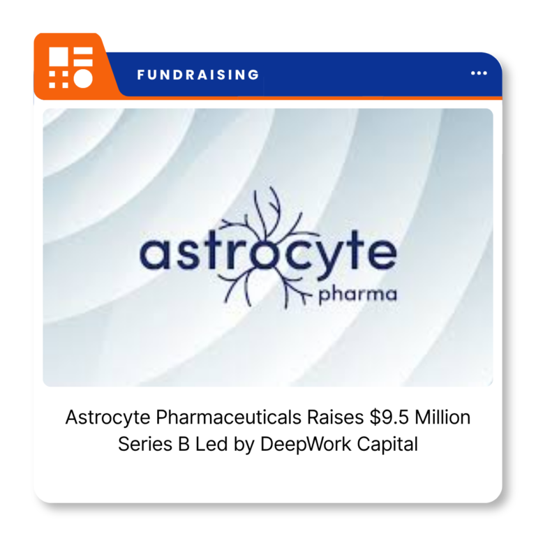 Astrocyte Pharmaceuticals Raises $9.5 Million Series B Led by DeepWork Capital