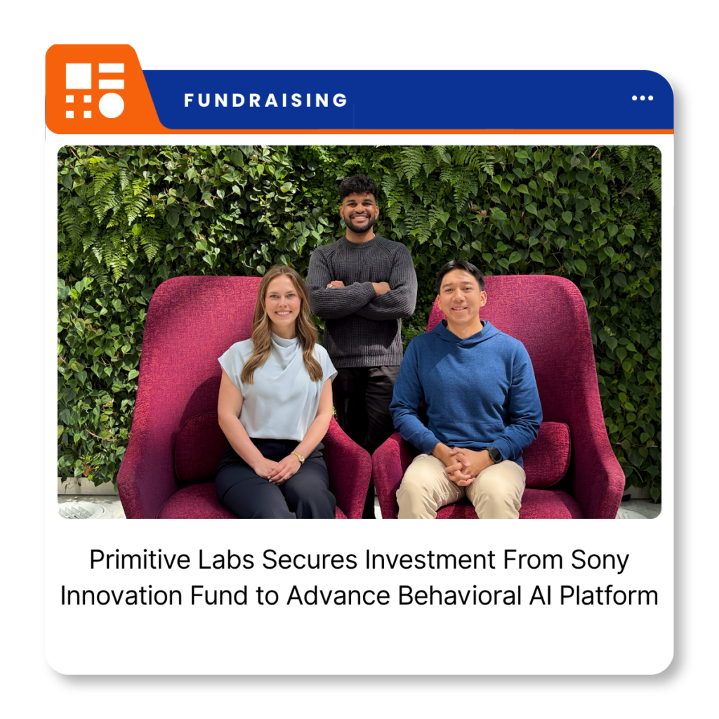 Primitive Labs, a San Francisco-based AI startup developing behavioral modeling technology, receives investment from Sony Innovation Fund.